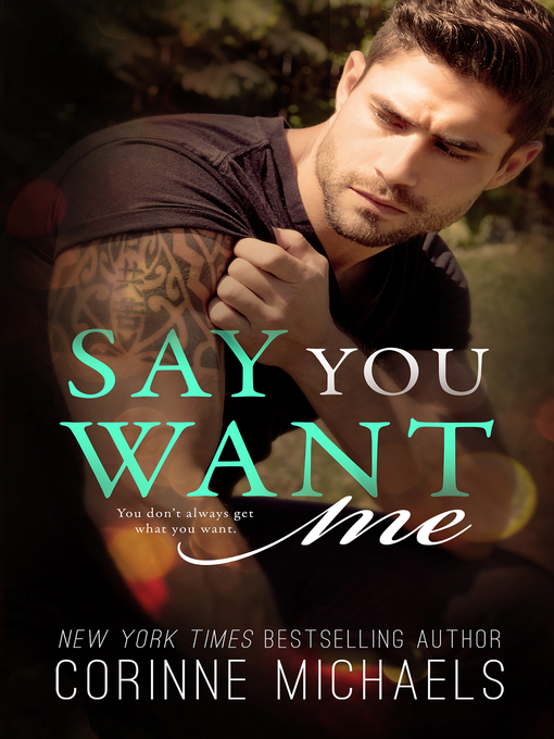 Title details for Say You Want Me by Corinne Michaels - Available